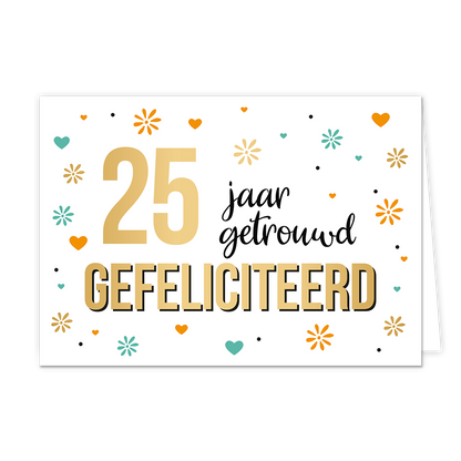 25 jaar getrouwd gefeliciteerd - Formaat: Normaal - Vorm: Liggend - Huwelijkskaart - Op deze wenskaart staan bloemen en hartjes in de kleuren groen, oranje en goud. In het midden staat de tekst: "25 jaar getrouwd gefeliciteerd". - Snelwenskaart