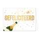 Gefeliciteerd - Formaat: Standaard - Vorm: Liggend - Felicitatiekaart - Op deze wenskaart staat een champagnefles die ontpopt met gouden sterren en stippen. In het midden staat de tekst: "Gefeliciteerd". - Snelwenskaart