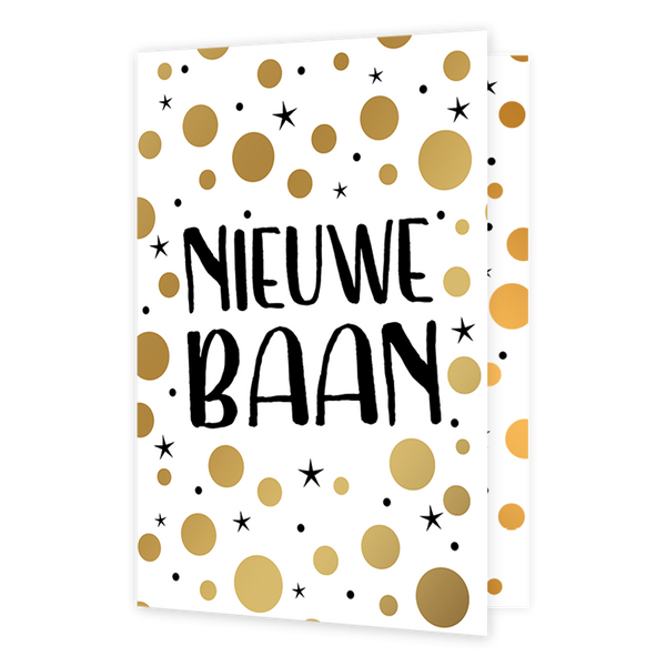 Nieuwe baan - Formaat: Normaal - Vorm: Staand - Succes kaart - Op deze wenskaart saan gouden stippen met zwarte sterren en in het midden de tekst: "Nieuwe baan". - Snelwenskaart