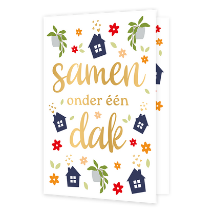 Samen onder een dak samenwonen - Formaat: Normaal - Vorm: Staand - Woningkaart - Op deze wenskaart staan huisjes, bloemen en planten met in het midden de tekst: "Samen onder één dak". - Snelwenskaart