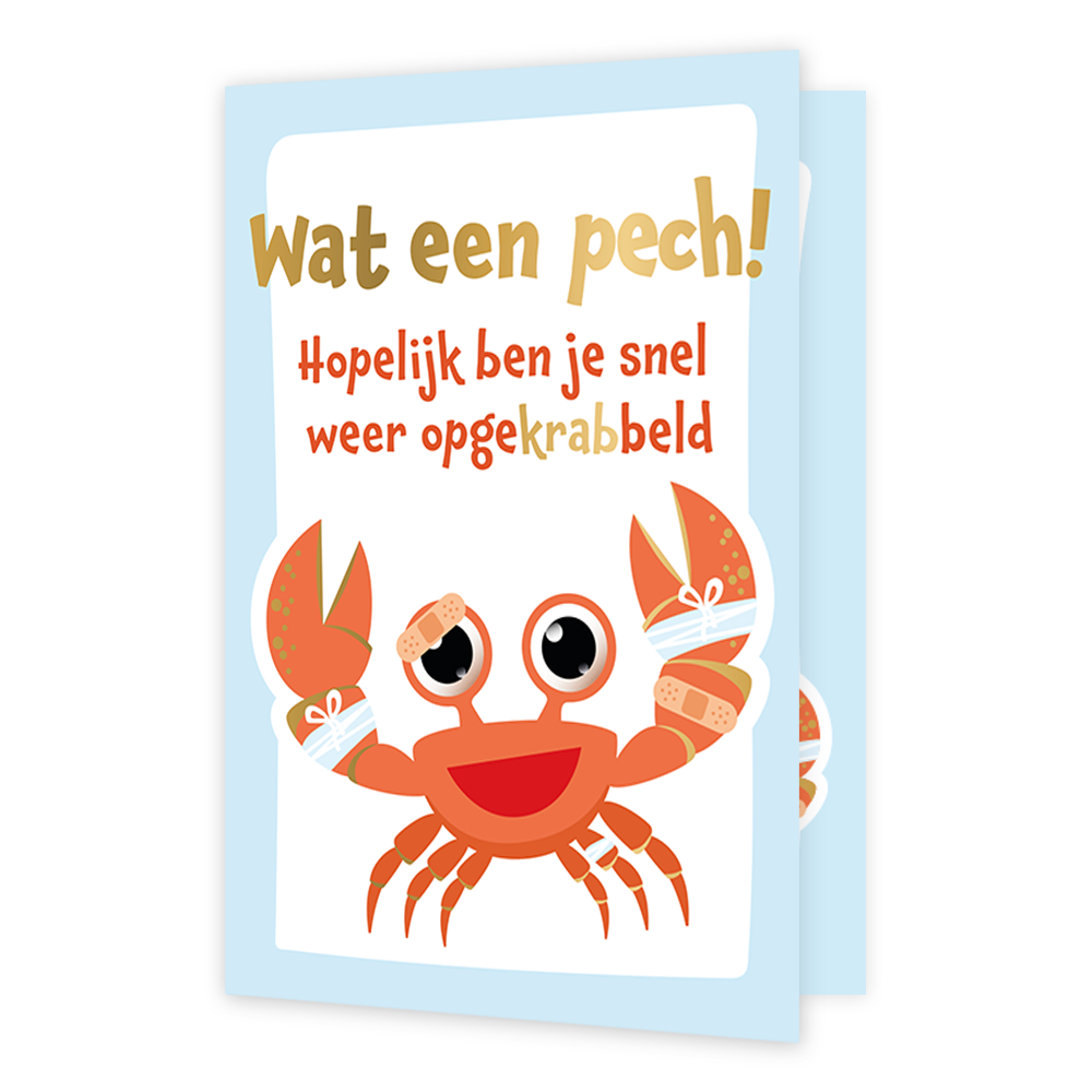 Wat een pech! - Formaat: Normaal - Vorm: Staand - Beterschapskaart - Op deze wenskaart staat een krab met daarboven de tekst: "Wat een pecht! Hopelijk ben je snel weer opgekrabbeld". - Snelwenskaart
