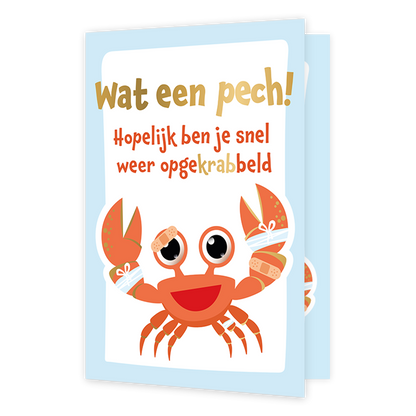 Wat een pech! - Formaat: Normaal - Vorm: Staand - Beterschapskaart - Op deze wenskaart staat een krab met daarboven de tekst: "Wat een pecht! Hopelijk ben je snel weer opgekrabbeld". - Snelwenskaart
