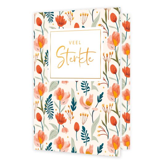 Veel sterkte - Formaat: Normaal - Vorm: Staand - Sterkte kaart - Op deze wenskaart staan bloemen in de kleuren oranje, roze, beige en rood met groene en blauwe bladeren. In het midden staat een wit vlak met de tekst: "Veel sterkte". - Snelwenskaart