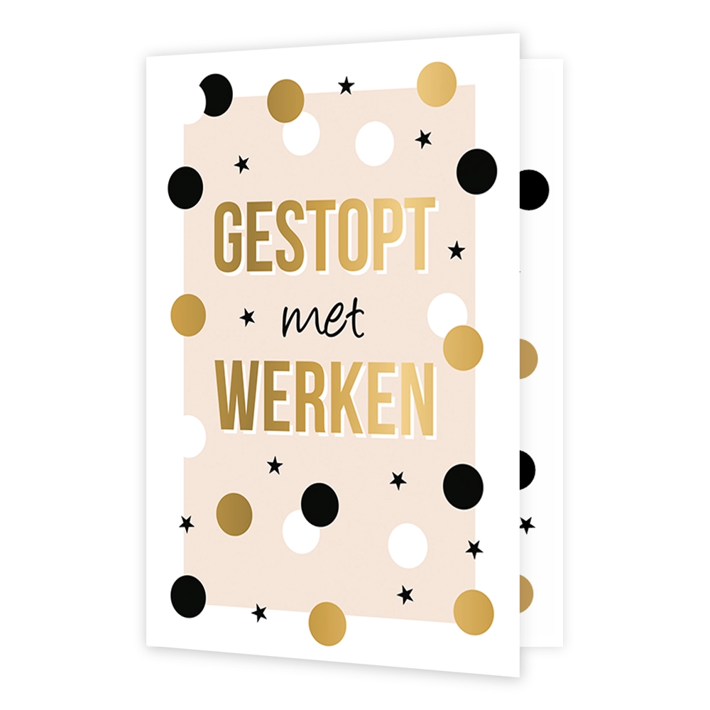 Gestopt met werken - Formaat: Standaard - Vorm: Staand - Pensioenkaart - Op deze wenskaart staat een lichtroze rechthoekig kader dat versierd is met een feestelijk confetti-patroon van ronde stippen in zwart, wit en goudkleur, afgewisseld met kleine zwarte sterretjes. Centraal op de kaart staat in drie regels de tekst "GESTOPT", "met", en "WERKEN", waarbij het eerste en laatste woord groot en in goudkleurige letters zijn gedrukt en het middelste woord in een klein zwart cursief lettertype ertussen staat. D