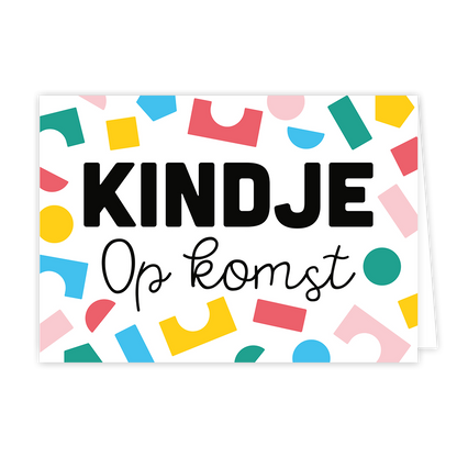Kindje op komst - Formaat: Normaal - Vorm: Liggend - Zwanger kaart - Op deze wenskaart staan blokjes in diverse kleuren en vormen met in het midden de tekst: "Kindje op komst". - Snelwenskaart