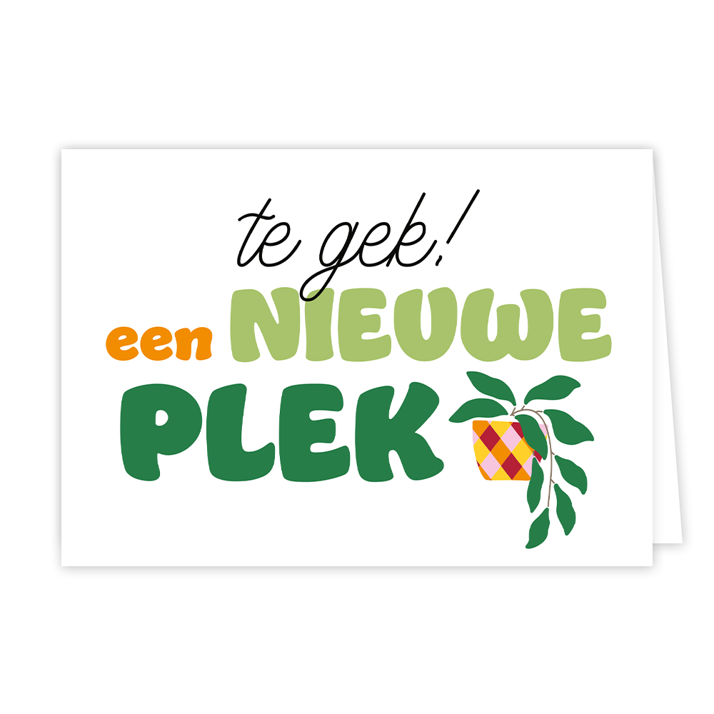 Te gek een nieuwe plek - Formaat: Normaal - Vorm: Liggend - Woningkaart - Op deze wenskaart staat een bloempot waar een groene plant uit komt. In het midden staat de tekst: "Te gek! Een nieuwe plek". - Snelwenskaart