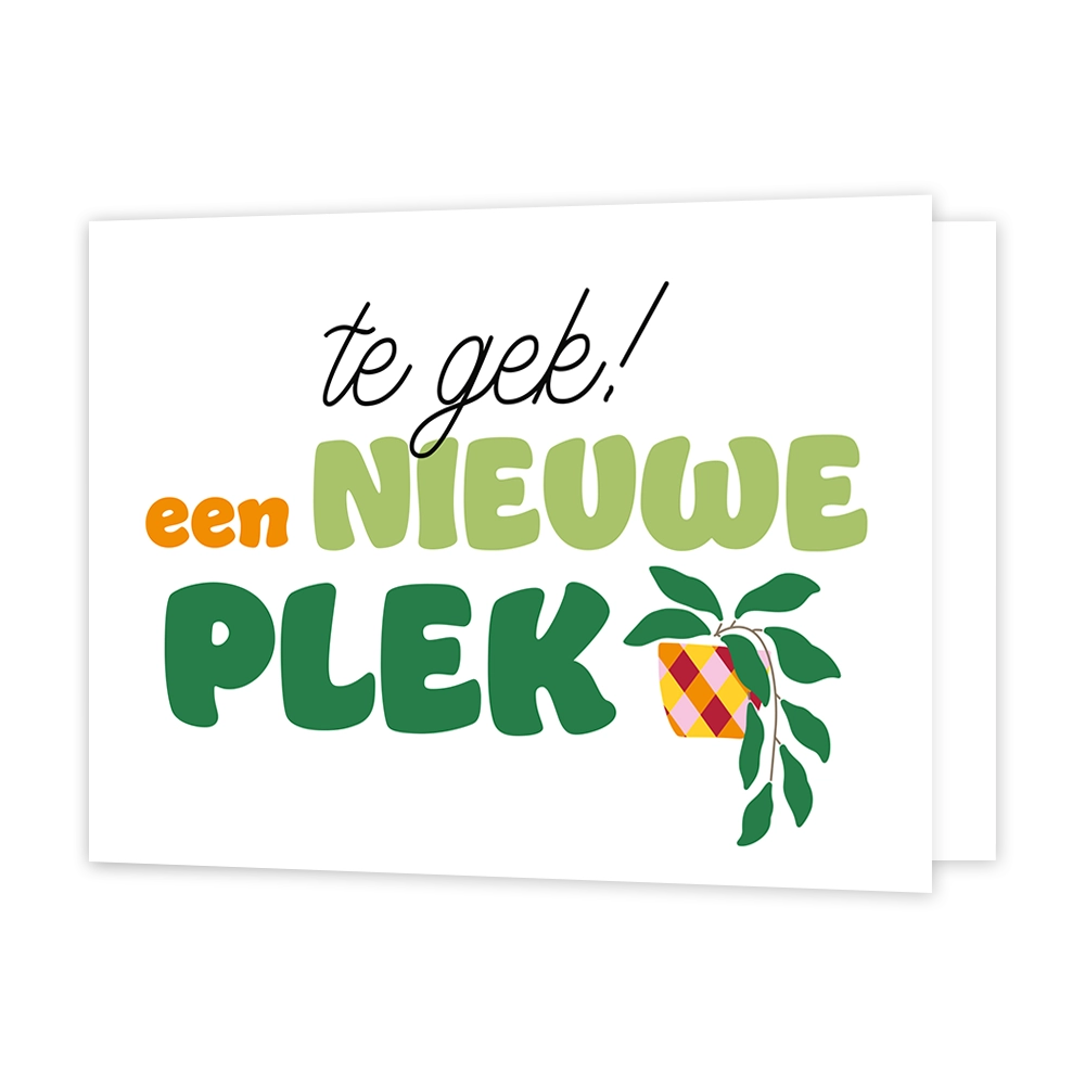 Te gek een nieuwe plek - Formaat: Standaard - Vorm: Liggend - Woningkaart - Op deze wenskaart staat een bloempot waar een groene plant uit komt. In het midden staat de tekst: "Te gek! Een nieuwe plek". - Snelwenskaart