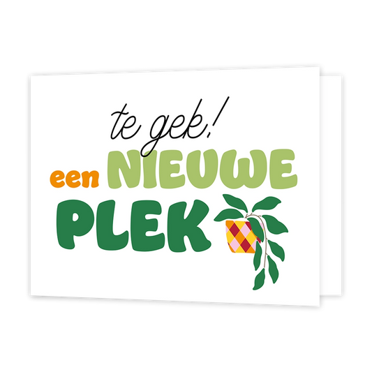 Te gek een nieuwe plek - Formaat: Standaard - Vorm: Liggend - Woningkaart - Op deze wenskaart staat een bloempot waar een groene plant uit komt. In het midden staat de tekst: "Te gek! Een nieuwe plek". - Snelwenskaart