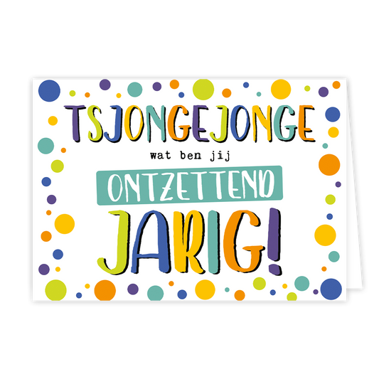 Wat ben jij ontzettend jarig - Formaat: Normaal - Vorm: Liggend - Verjaardagskaart - Op deze wenskaart staan stippen in de kleuren oranje, paars, groen en geel met in het midden de tekst: "Tsjongejonge wat ben jij ontzettend jarig!". - Snelwenskaart