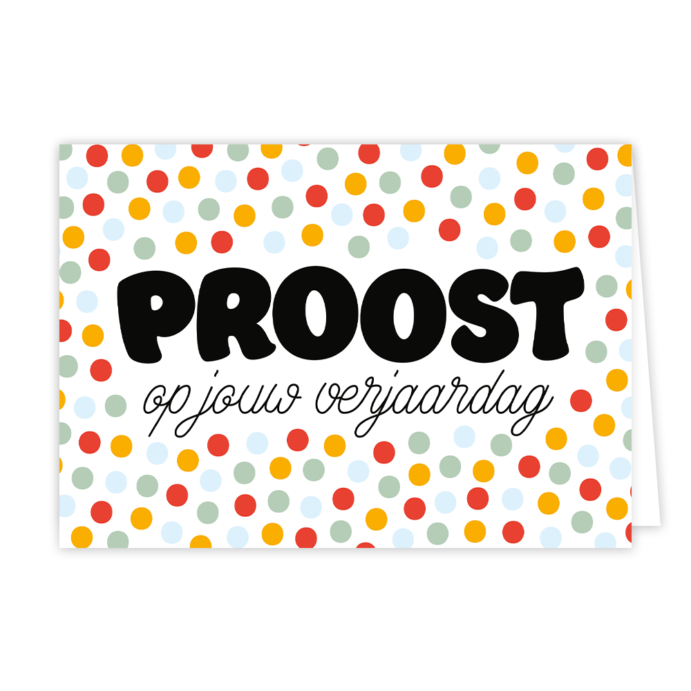 Proost op jouw verjaardag - Formaat: Normaal - Vorm: Liggend - Verjaardagskaart - Op deze wenskaart staan stippen in de kleuren mintgroen, rood, oranje en groen met in het midden de tekst: "Proost op jouw verjaardag". - Snelwenskaart