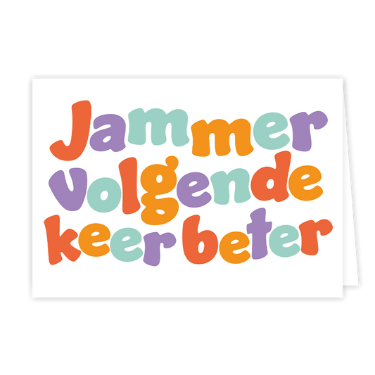Jammer volgende keer beter - Formaat: Normaal - Vorm: Liggend - Geslaagd kaart - Op deze wenskaart staat de tekst: "Jammer volgende keer beter". - Snelwenskaart