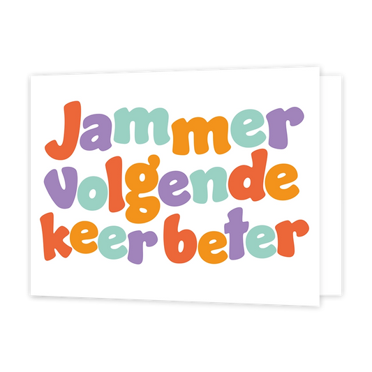 Jammer volgende keer beter - Formaat: Standaard - Vorm: Liggend - Geslaagd kaart - Op deze wenskaart staat de tekst: "Jammer volgende keer beter". - Snelwenskaart
