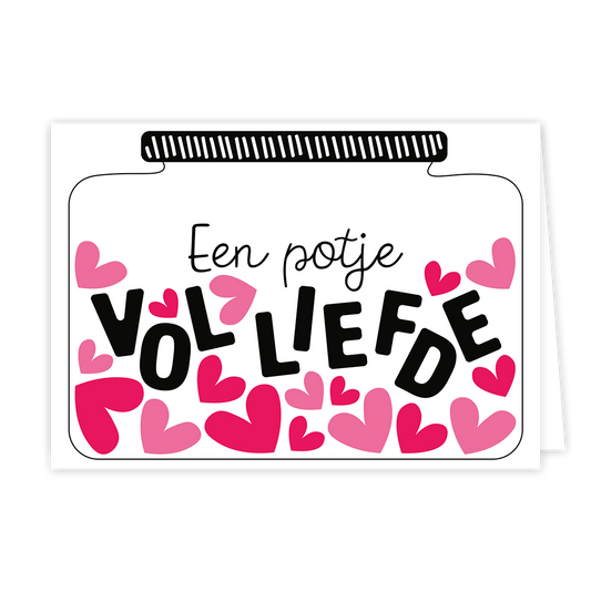 Een potje vol liefde - Formaat: Normaal - Vorm: Liggend - Vriendschapskaart - Op deze wenskaart staat een potje waar hartjes in zitten en de tekst: "Een potje vol liefde". - Snelwenskaart
