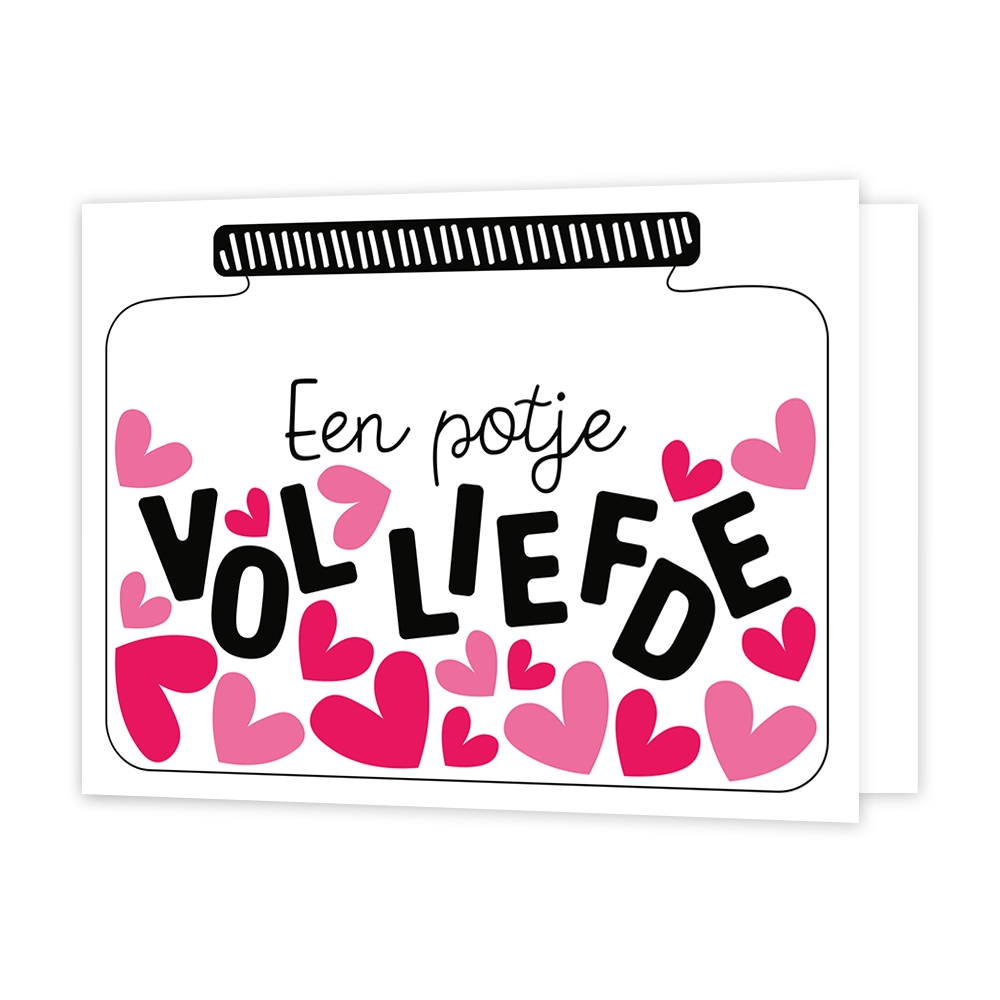 Een potje vol liefde - Formaat: Standaard - Vorm: Liggend - Vriendschapskaart - Op deze wenskaart staat een potje waar hartjes in zitten en de tekst: "Een potje vol liefde". - Snelwenskaart