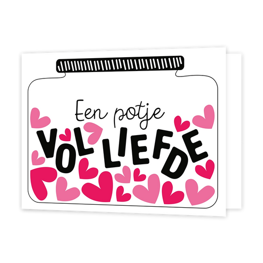 Een potje vol liefde - Formaat: Standaard - Vorm: Liggend - Vriendschapskaart - Op deze wenskaart staat een potje waar hartjes in zitten en de tekst: "Een potje vol liefde". - Snelwenskaart