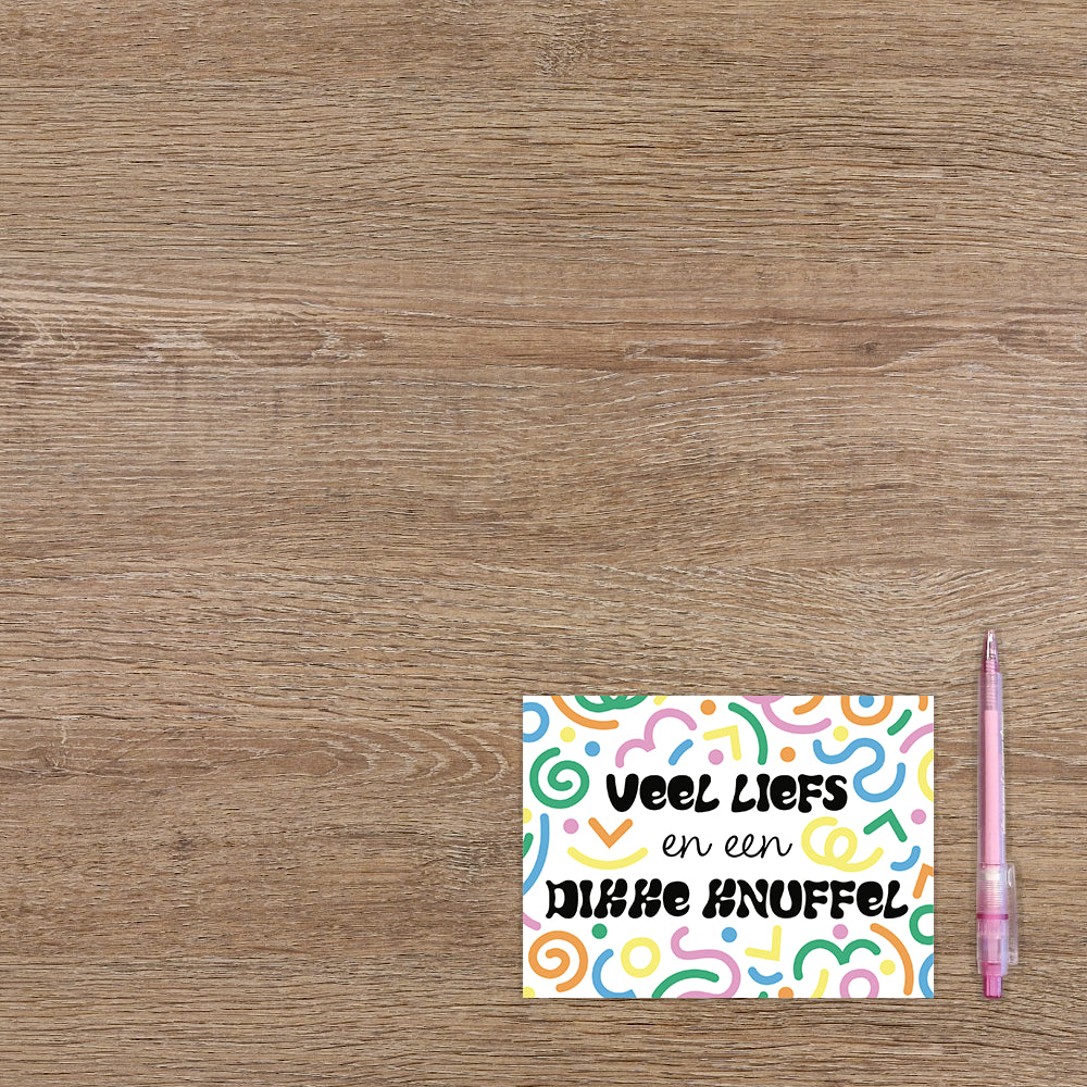 Veel liefs en een dikke knuffel