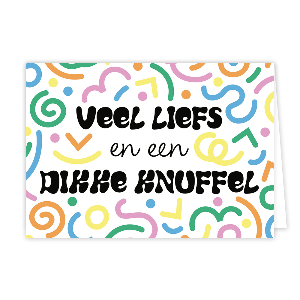 Veel liefs en een dikke knuffel