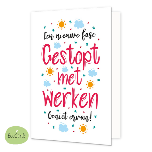 Gestopt met werken - Afmeting: {"value":12.0,"unit":"CENTIMETERS"} x {"value":17.0,"unit":"CENTIMETERS"} - Formaat: Normaal - Vorm: Staand - Pensioenkaart - Op deze wenskaart staan wolken, zonnetjes en stippen in de kleuren blauw, rood, groen en oranje. In het midden staat de tekst: "Een nieuwe fase, Gestopt met werken, geniet ervan!". - Snelwenskaart