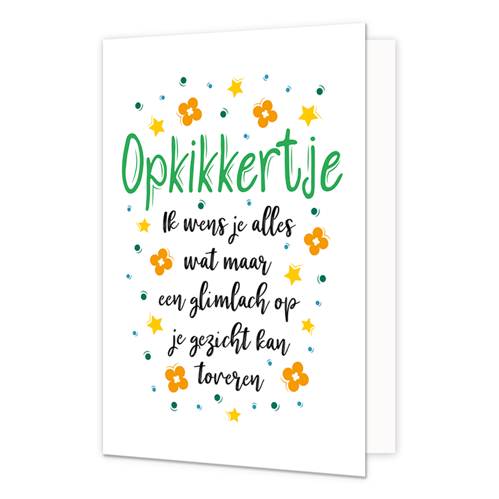 Opkikkertje - Formaat: Normaal - Vorm: Staand - Opkikker kaart - Op deze wenskaart staan bloemen, stippen en sterren in de kleuren groen, blauw, geel en oranje. In het midden staat de tekst: "Opkikkertje. Ik wens je alles wat maar een glimlach op je gezicht kan toveren". - Snelwenskaart