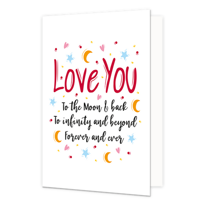 Love you - Formaat: Normaal - Vorm: Staand - Liefdeskaart - Op deze wenskaart staan hartjes, sterren en halve manen in de kleuren roze, blauw, geel, rood en oranje. In het midden staat de tekst: "Love you to the moon & back. To infinity and beyond. Forever and ever". - Snelwenskaart