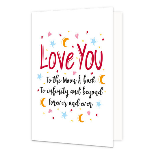 Love you - Formaat: Normaal - Vorm: Staand - Liefdeskaart - Op deze wenskaart staan hartjes, sterren en halve manen in de kleuren roze, blauw, geel, rood en oranje. In het midden staat de tekst: "Love you to the moon & back. To infinity and beyond. Forever and ever". - Snelwenskaart