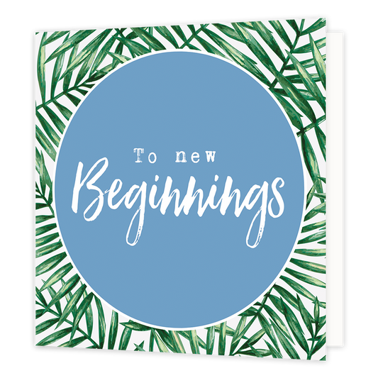 To new beginnings - Formaat: Normaal - Vorm: Vierkant - Succes kaart - Op deze wenskaart staan groene bladeren met in het midden een blauwe cirkel met de tekst: "To new beginnings". - Snelwenskaart