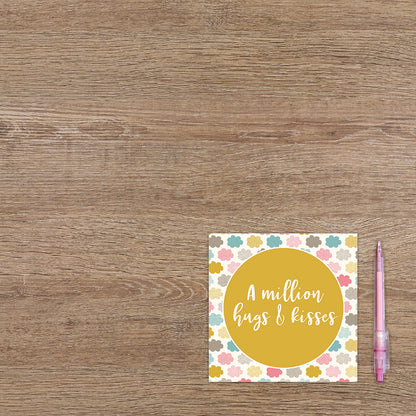 A million hugs & kisses