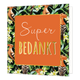 Super bedankt - Formaat: Standaard - Vorm: Vierkant - Bedankkaart - Op deze wenskaart staan groene balderen en bruine vogels met in het midden een oranje vierkant met gouden omlijning en de tekst: "Super bedankt". - Snelwenskaart