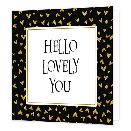 Hello lovely you - Formaat: Normaal - Vorm: Vierkant - Vriendschapskaart - Op deze wenskaart staan gouden hartjes met in het midden een wit vierkant met gouden omlijning en de tekst: "Hello lovely you". - Snelwenskaart