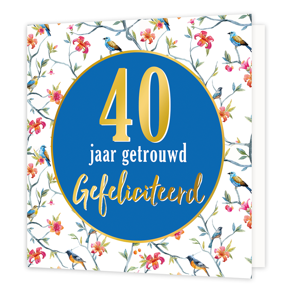 40 jaar getrouwd - Formaat: Normaal - Vorm: Vierkant - Huwelijkskaart - Op deze wenskaart staan rode bloemen met takken en vogels. In het midden staat een blauwe cirkel met gouden omlijning en de tekst: "40 jaar getrouwd gefeliciteerd". - Snelwenskaart