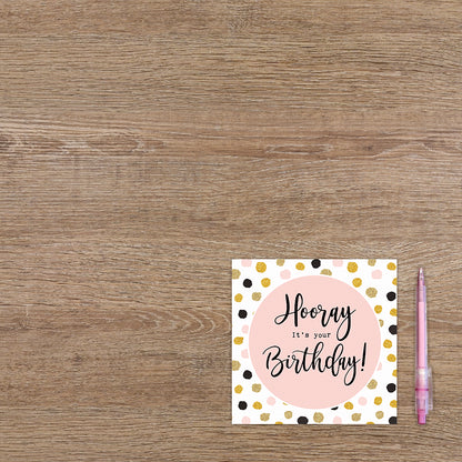 Hooray it's your birthday!