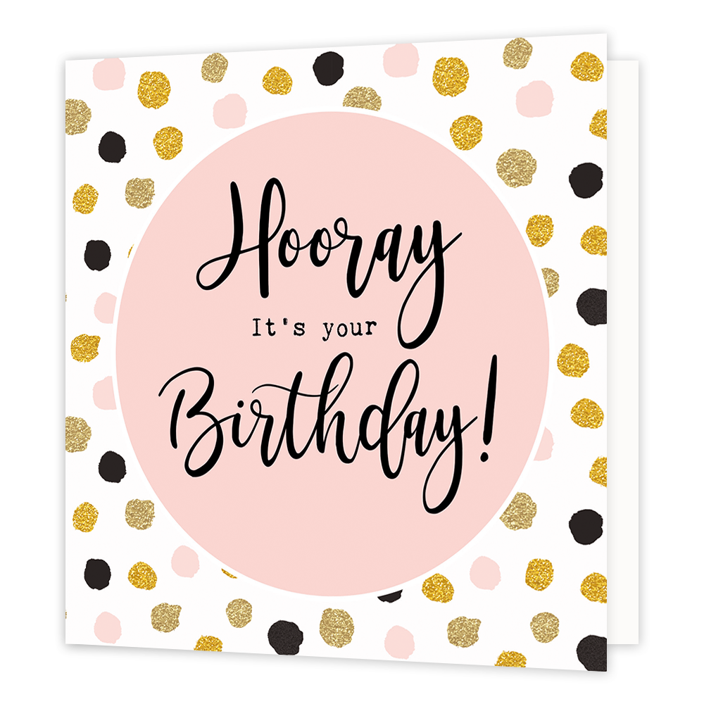 Hooray it's your birthday!