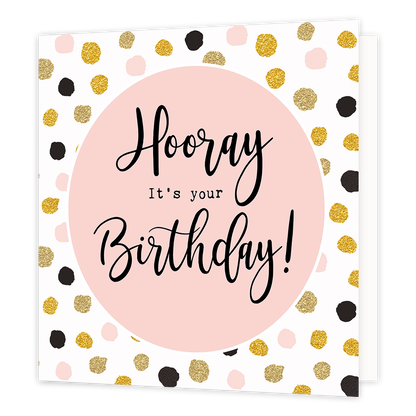 Hooray it's your birthday!