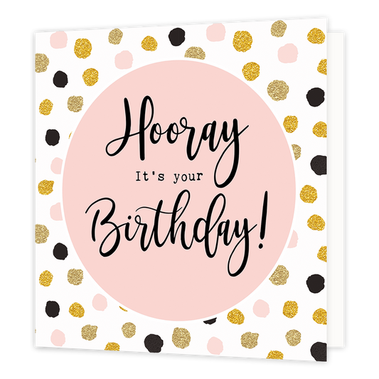 Hooray it's your birthday!