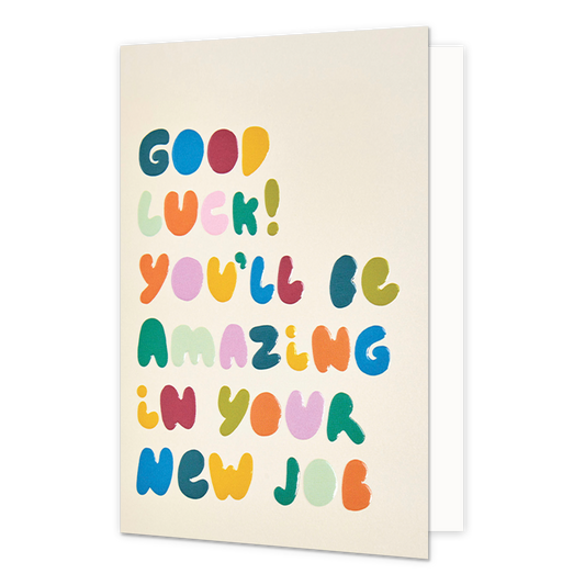 Good luck! You'll be amazing in your new job - Formaat: Normaal - Vorm: Staand - Succes kaart - Op deze wenskaart staat de tekst: "Good luck! You'll be amazing in your new job". - Snelwenskaart