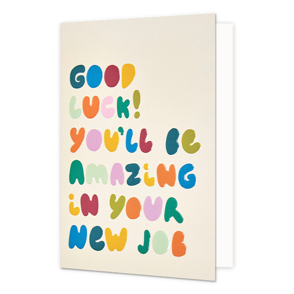 Good luck! You'll be amazing in your new job - Formaat: Normaal - Vorm: Staand - Succes kaart - Op deze wenskaart staat de tekst: "Good luck! You'll be amazing in your new job". - Snelwenskaart