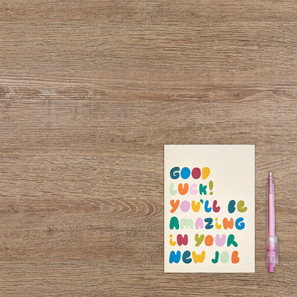 Good luck! You'll be amazing in your new job