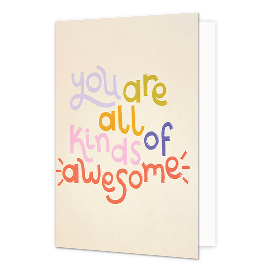 You are all kinds of awesome - Formaat: Normaal - Vorm: Staand - Complimentenkaart - Op deze wenskaart staat de tekst: "You are all kinds of awesome". - Snelwenskaart