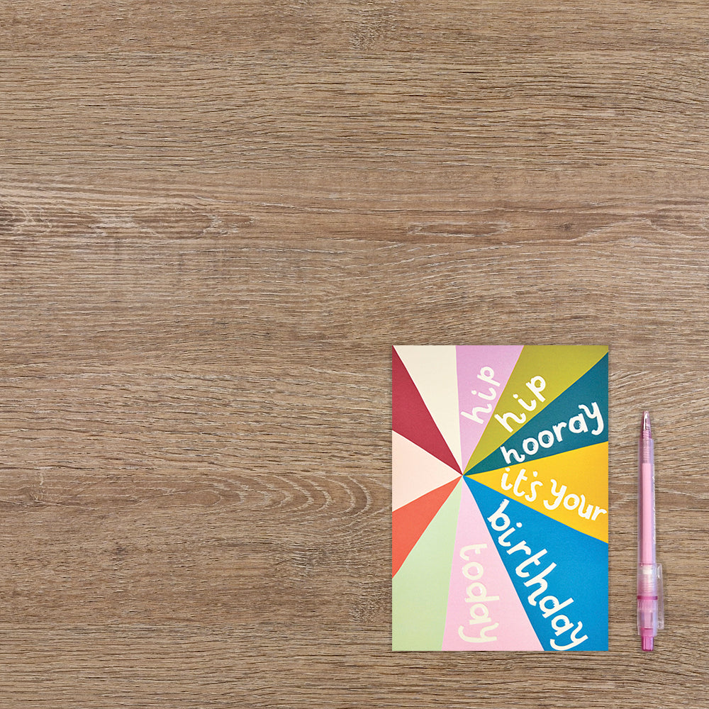 Hip hip hooray it's your birthday today