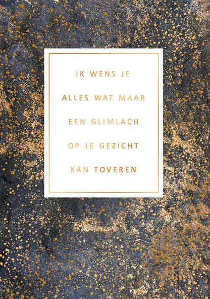 Ik wens je alles wat maar een glimlach op je gezicht kan toveren