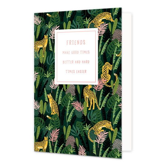 Friends make good things better - Formaat: Normaal - Vorm: Staand - Vriendschapskaart - Op deze wenskaart zijn groene en roze bladeren te zien met gouden luipaarden. In het midden zit een wit blak met de gouden tekst: "FRIENDS make good times better and hard times easier". - Snelwenskaart