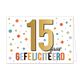 15 jaar gefeliciteerd - Formaat: Standaard - Vorm: Liggend - Felicitatiekaart - Op deze wenskaart staat de tekst: "15 jaar gefeliciteerd". - Snelwenskaart
