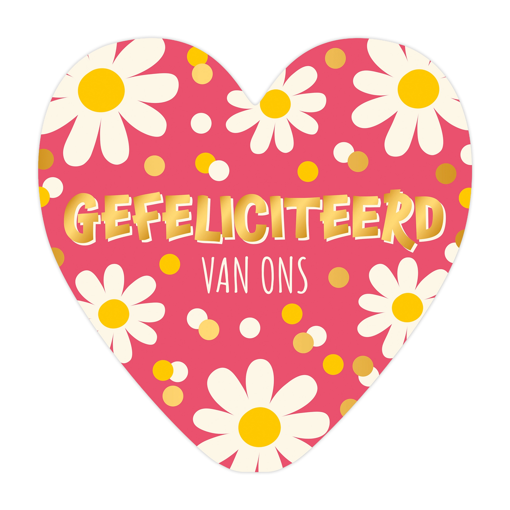 Gefeliciteerd van ons - Formaat: Groot - Vorm: Hart - Felicitatiekaart - Op deze harten wenskaart is een roze achtergrond te zien met een decoratief patroon van witte bloemen met gele harten en verspreide gele en witte stippen. Centraal staat de tekst "GEFELICITEERD" in een groot, goudkleurig lettertype, met daaronder in een kleiner, wit lettertype "VAN ONS". Het ontwerp heeft een feestelijke en vrolijke uitstraling door de combinatie van de bloemenelementen en de opvallende belettering. - Snelwenskaart