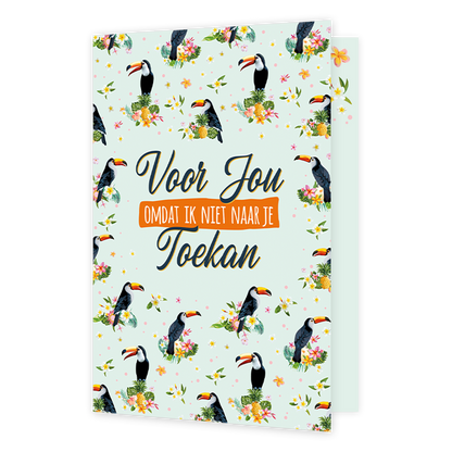 Voor jou omdat ik niet naar je toekan - Formaat: Klein - Vorm: Staand - Denken aan kaart - Op deze wenskaart staan toekans met in het midden de tekst: "Voor jou omdat ik niet naar je toekan". - Snelwenskaart