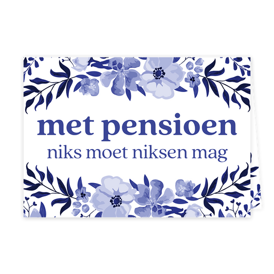 Met pension niks moet niksen mag - Formaat: Klein - Vorm: Liggend - Pensioenkaart - Op deze wenskaart staan bloemachtige nederlandse versieringen met in het midden de tekst: "Met pension niks moet niksen mag". - Snelwenskaart