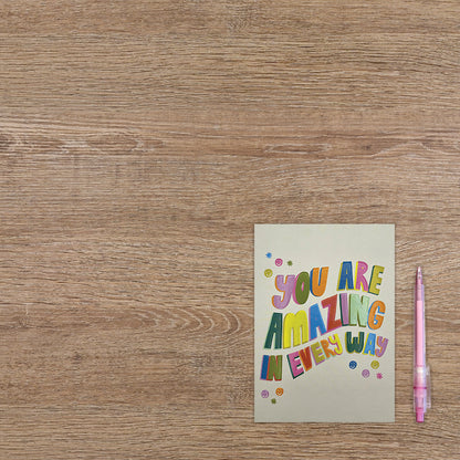 You are amazing in every way