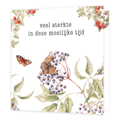 Op deze wenskaart zie je natuurgetekende bladeren, bessen en twee vlinders. In het midden staat de tekst 'veel sterkte in deze moeilijke tijd'.