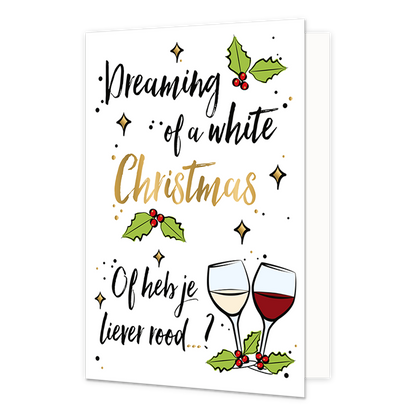 Dreaming of a white christmas - Formaat: Normaal - Vorm: Staand - Kerstkaart - Op deze kerstkaart staan twee wijnglazen met de tekst: "Dreaming of a white christmas of heb je liever rood?". - Snelwenskaart