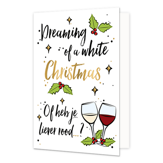 Dreaming of a white christmas - Formaat: Normaal - Vorm: Staand - Kerstkaart - Op deze kerstkaart staan twee wijnglazen met de tekst: "Dreaming of a white christmas of heb je liever rood?". - Snelwenskaart