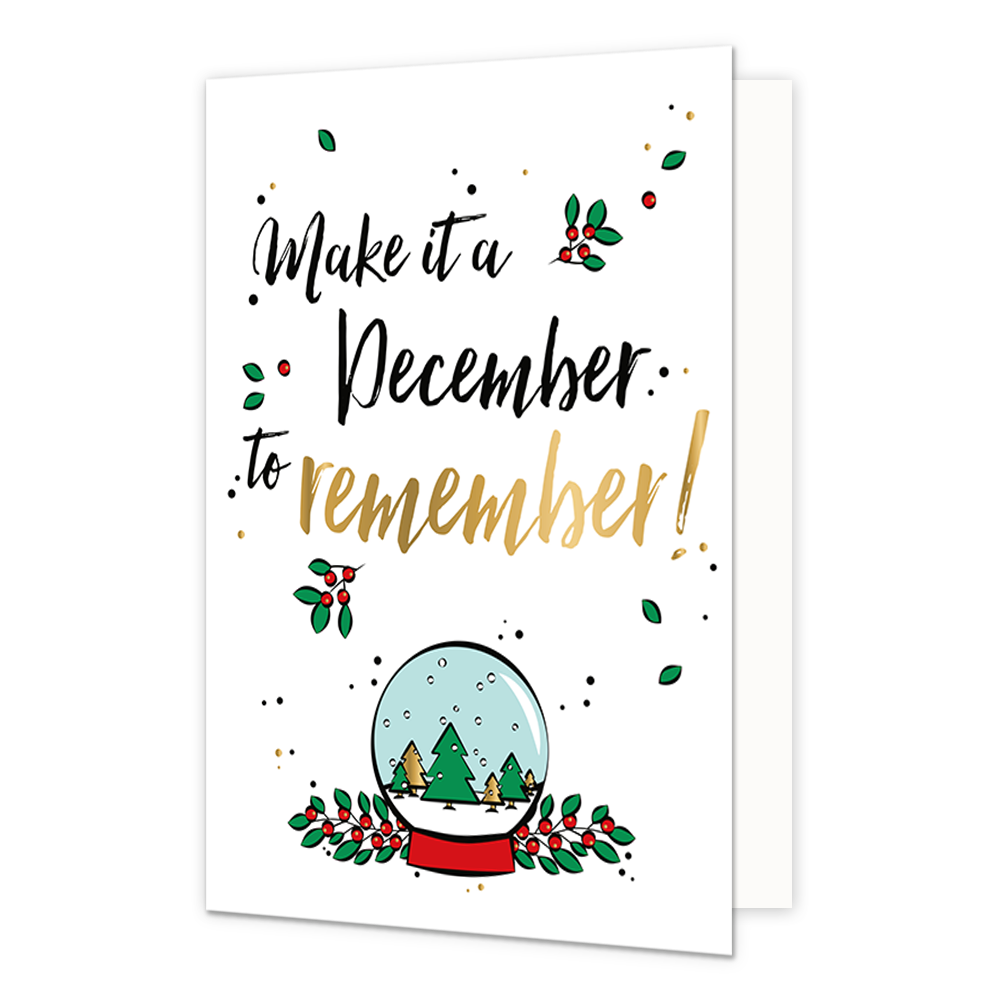 Make it a december to remember - Formaat: Normaal - Vorm: Staand - Kerstkaart - Op deze kerstkaart staat een sneeuwbol met daarboven de tekst: "Make it a december to remember!". - Snelwenskaart
